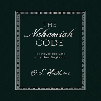 The Nehemiah Code: It's Never Too Late for a New Beginning