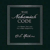 The Nehemiah Code: It's Never Too Late for a New Beginning