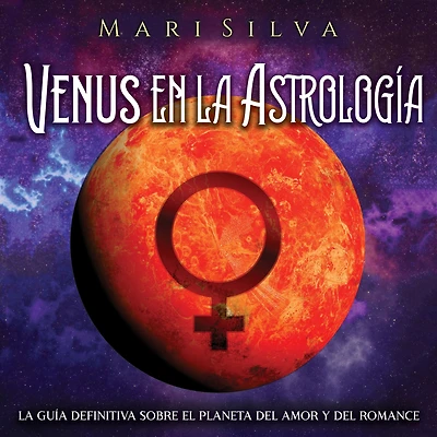 Venus en La Astrología: guía definitiva sobre el planeta del amor y romance