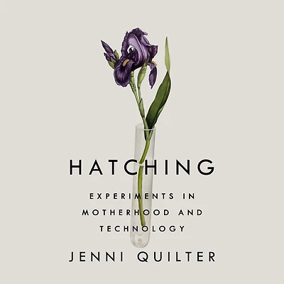 Hatching: Experiments Motherhood and Technology