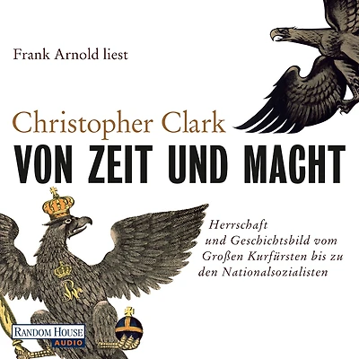 Von Zeit und Macht: Herrschaft Geschichtsbild vom Großen Kurfürsten bis zu den Nationalsozialisten (Abridged)