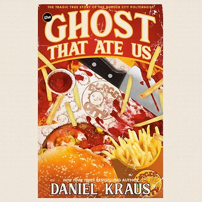 the Ghost That Ate Us: Tragic True Story of Burger City Poltergeist