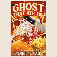 the Ghost That Ate Us: Tragic True Story of Burger City Poltergeist