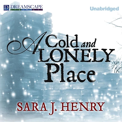 A Cold and Lonely Place: Novel