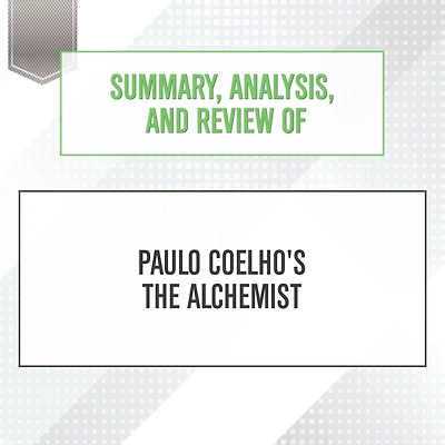 Summary, Analysis, and Review of Paulo Coelho's The Alchemist