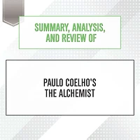 Summary, Analysis, and Review of Paulo Coelho's The Alchemist