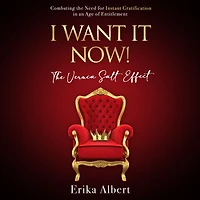 I Want It Now! The Veruka Salt Effect: Combating the Need for Instant Gratification in an Age of Entitlement