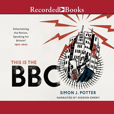 This is the BBC: Entertaining Nation, Speaking for Britain, 1922-2022
