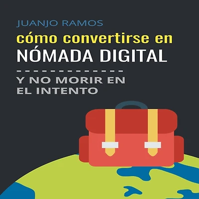 Cómo convertirse en nómada digital y no morir el intento