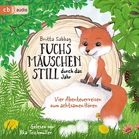 Fuchsmäuschenstill durch das Jahr: Vier Abenteuerreisen zum achtsamen Hören