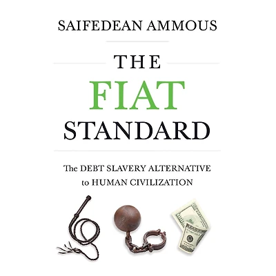The Fiat Standard: Debt Slavery Alternative to Human Civilization