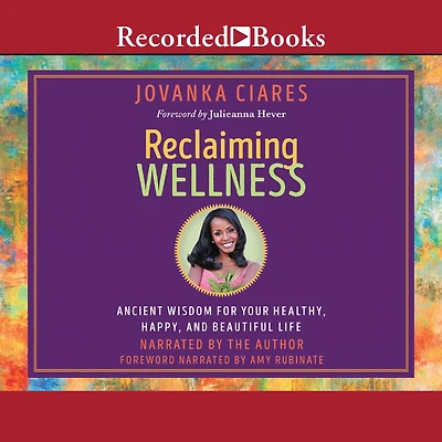 Reclaiming Wellness: Ancient Wisdom for Your Healthy, Happy, and Beautiful Life
