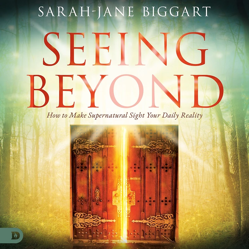Seeing Beyond: How to Make Supernatural Sight Your Daily Reality