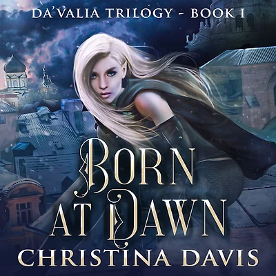 Born at Dawn: An Upper YA Fantasy Adventure Begins
