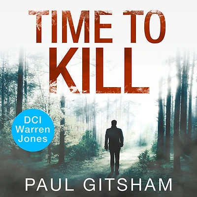 Time to Kill: A gripping crime thriller full of mystery and suspense (DCI Warren Jones, Book 8)