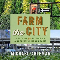 Farm The City: a Toolkit for Setting Up Successful Urban