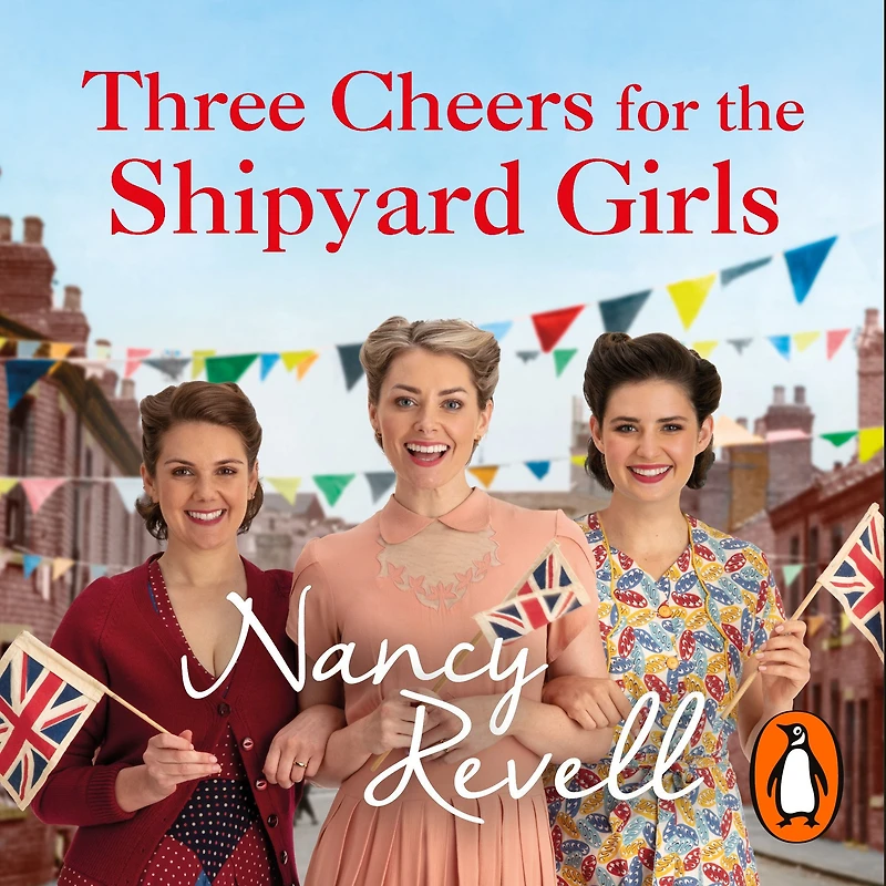 Three Cheers for The Shipyard Girls: Girls Series Book 12
