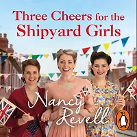 Three Cheers for The Shipyard Girls: Girls Series Book 12
