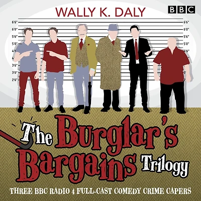 The Burglar's Bargains Trilogy: Three BBC Radio 4 full-cast comedy crime capers