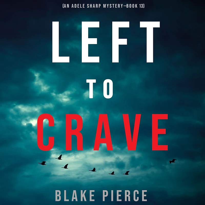 Left to Crave (An Adele Sharp MysteryBook Thirteen)