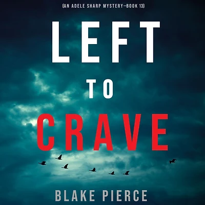 Left to Crave (An Adele Sharp MysteryBook Thirteen)
