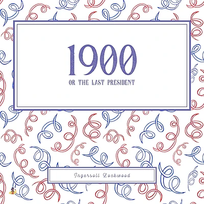 1900; or, The Last President