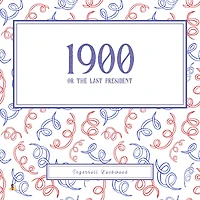 1900; or, The Last President