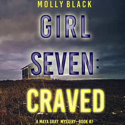 Girl Seven: Craved (A Maya Gray FBI Suspense Thriller-Book 7)