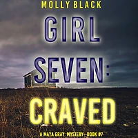 Girl Seven: Craved (A Maya Gray FBI Suspense Thriller-Book 7)