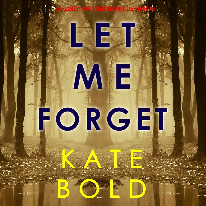 Let Me Forget (An Ashley Hope Suspense Thriller-Book 5)