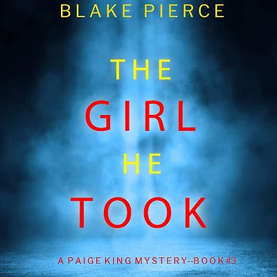 Girl He Took, The (A Paige King FBI Suspense Thriller-Book 3)