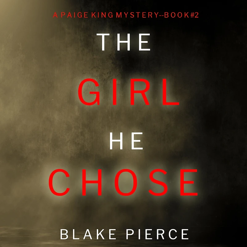 Girl He Chose, The (A Paige King FBI Suspense Thriller-Book 2)