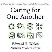 Caring for One Another: 8 Ways to Cultivate Meaningful Relationships