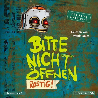 Bitte nicht öffnen 6: Rostig! (Abridged)