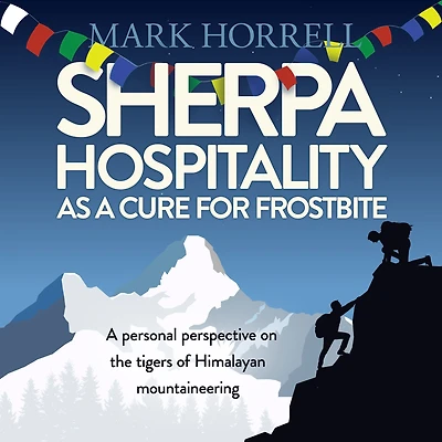 Sherpa Hospitality as A Cure for Frostbite: personal perspective on the tigers of Himalayan mountaineering