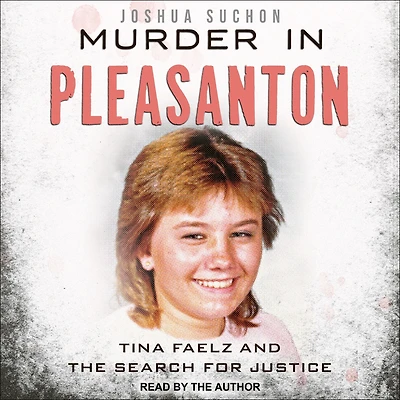 Murder Pleasanton: Tina Faelz and the Search for Justice