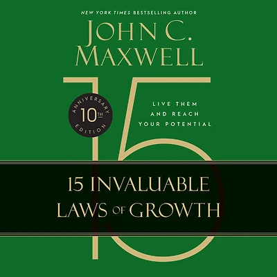 The 15 Invaluable Laws of Growth (10th Anniversary Edition): Live Them and Reach Your Potential