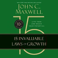 The 15 Invaluable Laws of Growth (10th Anniversary Edition): Live Them and Reach Your Potential