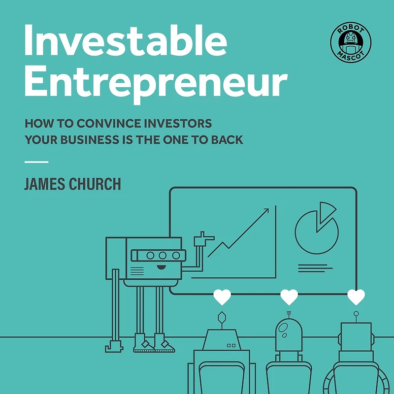 Investable Entrepreneur: How to convince investors your business is the one back