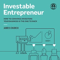 Investable Entrepreneur: How to convince investors your business is the one back