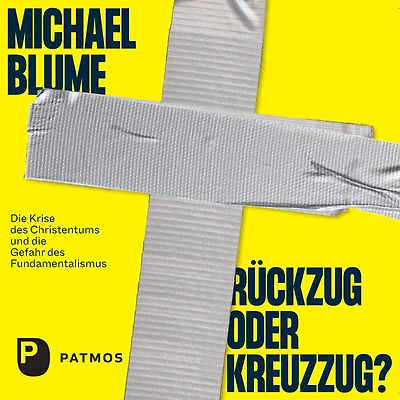 Rückzug oder Kreuzzug?: die Krise des Christentums und Gefahr Fundamentalismus