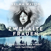 Zwei alte Frauen - Eine Legende von Verrat und Tapferkeit (Ungekürzt)
