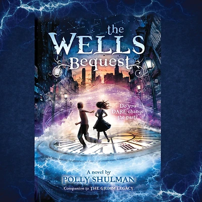 The Wells Bequest: A Companion to Grimm Legacy