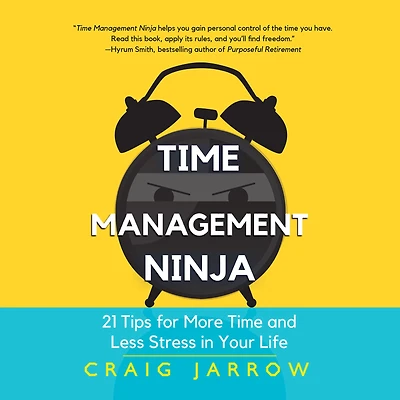 Time Management Ninja: 21 Rules for More and Less Stress Your Life (Efficient Management, Reduce Stress)