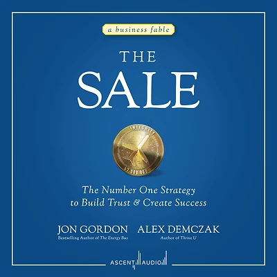 The Sale: Number One Strategy to Build Trust and Create Success