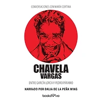 Conversaciones con María Cortina: Chavela Vargas Entre García Lorca y Pedro Páramo