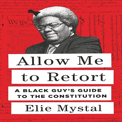 Allow Me to Retort: A Black Guy's Guide the Constitution