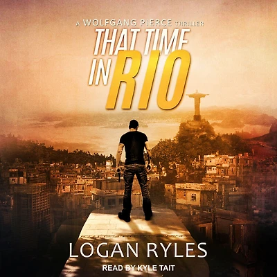 That Time in Rio: A Wolfgang Pierce Thriller