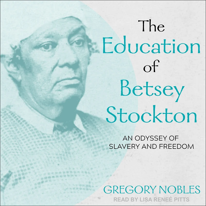 The Education of Betsey Stockton: An Odyssey Slavery and Freedom