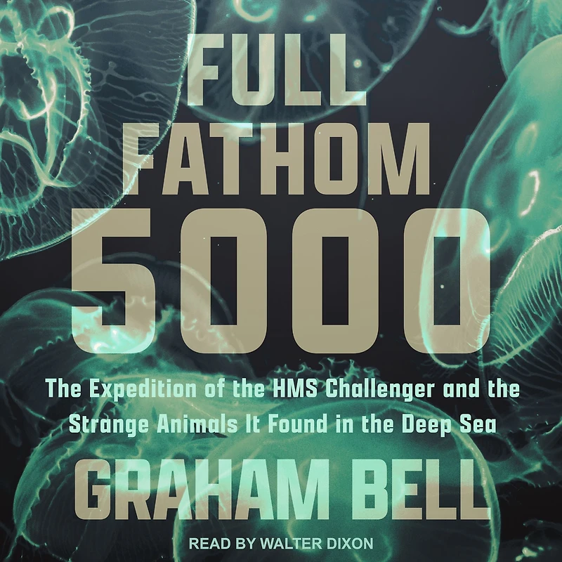 Full Fathom 5000: the Expedition of HMS Challenger and Strange Animals It Found Deep Sea